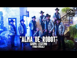 Alma de robot - (Video oficial) - Grupo Legítimo (2022)
