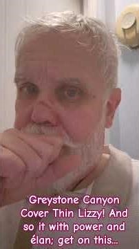 Greystone Canyon Cover Thin Lizzy! And so it with power and élan; get on this...