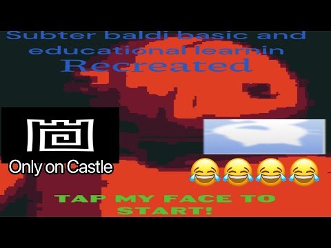 Subter Baldi but it’s poorly remade on Castle