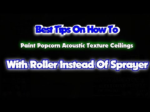 Best Tips How To Paint Popcorn Acoustic Texture Ceilings With Roller Instead Of Sprayer