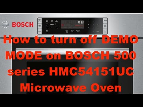 How to turn off DEMO MODE on BOSCH 500 series HMC54151UC Microwave Oven