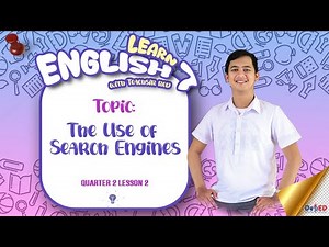 ENGLISH 7 || QUARTER 2 LESSON 2: THE USE OF SEARCH ENGINES