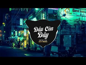 Đâu Còn Đây (Andy Remix) - Nal x Lee Ken - Mênh Mông Không Còn Em