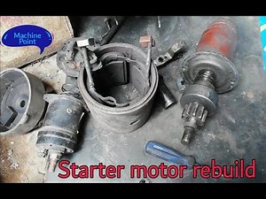 Starter motor dismantling and rebuild