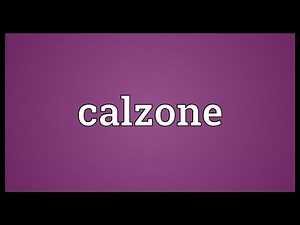 Calzone Meaning