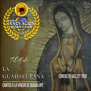 La Guadalupana - Banda Innovación Huasteca Band Innovación Huasteca #LaGuadalupana #innovacionhuasteca #musicahuasteca | Rincón de la Huasteca