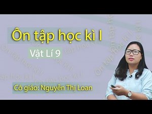 Ôn tập kiểm tra học kỳ I vật lý 9 ( buổi 1) – lớp 9 – cô giáo Nguyễn Thị Loan