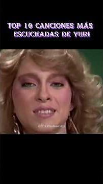 Top 10 Canciones Más Escuchadas De Yuri #top10 #yuri #baladasromanticas #pop #años80