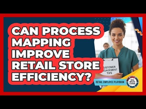 Can Process Mapping Improve Retail Store Efficiency?