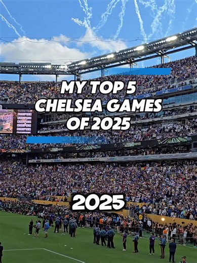 Top 5 Chelsea Games to Watch in 2025