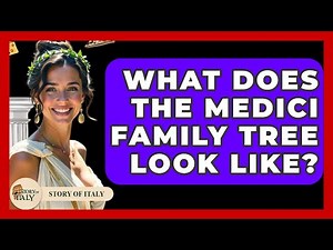What Does The Medici Family Tree Look Like? - Story Of Italy
