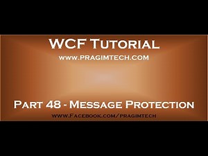 Part 48 Controlling WCF message protection using ProtectionLevel parameter