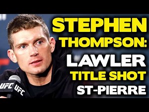 Stephen Thompson talks GSP Return and if Friendship would Prevent Potential Fight