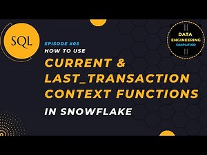 #5 | Current & Last Transaction Context Functions | Snowflake SQL Tutorial