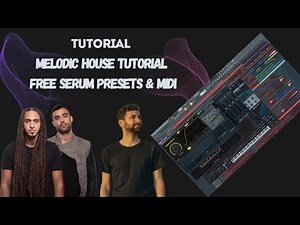 MELODIC HOUSE TUTORIAL - FREE SERUM 2 PRESETS & MIDI (FLP Project)