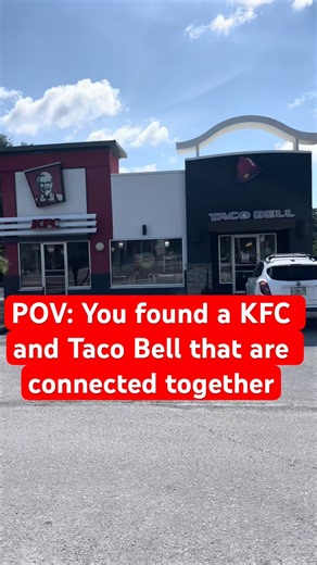 POV: You found a KFC and Taco Bell that are connected together