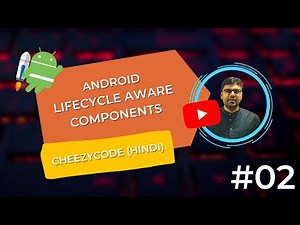 Android LifeCycle Aware Components | Android Jetpack Tutorials Hindi- CheezyCode #2