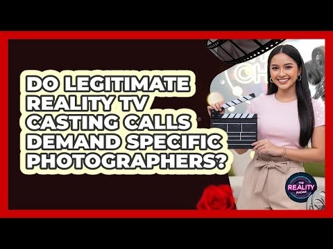 Do Legitimate Reality TV Casting Calls Demand Specific Photographers?