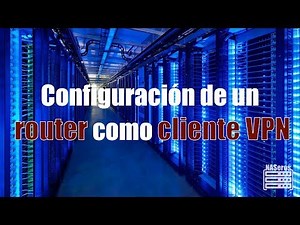 Cómo configurar un router como cliente VPN