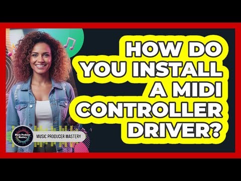 How Do You Install A MIDI Controller Driver?