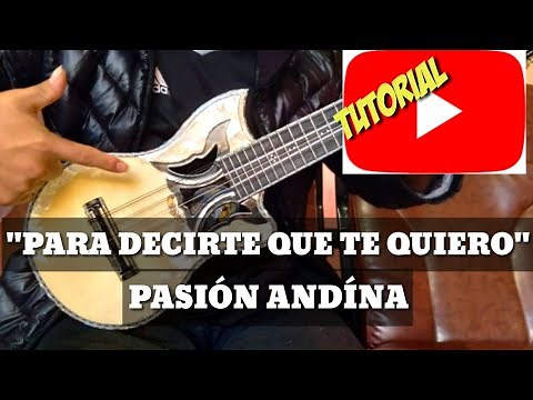 Como tocar PARA DECIRTE QUE TE QUIERO DE PASIÓN ANDÍNA en charango paso a paso