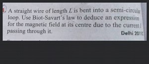 A straight wire of length L is bent into a semi-circuly loop. U... | Filo
