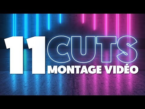 11 CUTS que vous devez ABSOLUMENT connaître en MONTAGE VIDÉO