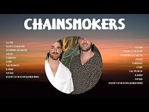 Chainsmokers Greatest Hits ~ The Best Of Chainsmokers