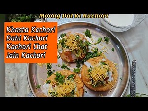 Khasta Kachori | Kachori Chat |Dahi Kachori | Moong Dal KI Kachori | Jain Kachori