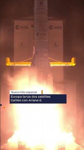 🛰️🇪🇺 Nuevo hito espacial | Ariane 6 despega con éxito y refuerza el sistema Galileo