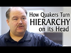 How Quakers Turn Hierarchy on Its Head