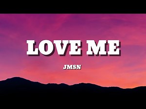 JMSN - Love Me (Lyrics)