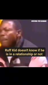 Ruff Kid goes speechless when he was asked of he is in a relationship | Lukesha the Blogger