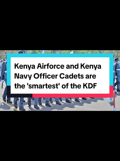 Kenya Airforce and Navy Cadets: The Smartest KDF Officers