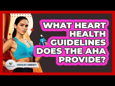 What heart health guidelines does the AHA provide?