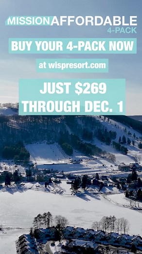 The biggest savings of the season are here. Wisp Resort’s Mission Affordable 4-Pack delivers 4 unrestricted all-day lift tickets for just $269. Share with friends or keep them all for yourself. No reservations needed, and you’ll have priority over day ticket buyers. Offer ends December 1st. Buy now, limited quantities available. | Wisp Resort | Facebook