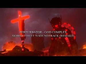 Perturbator - God Complex (Skibidi Toilet 78 Soundtrack Remake Version)