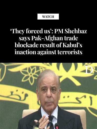 Prime Minister Shehbaz Sharif on Tuesday said Pakistan was “forced” to halt all trade with Afghanistan due to Kabul’s inaction against terrorists operating from its soil. The Pak-Afghan border has been closed for trade since mid-October 2025, when border clashes erupted. Successive rounds of talks on counter-terrorism mechanisms failed to produce a workable solution despite mediation by Turkiye and Qatar. “There is a complete blockade of Pak-Afghan trade. It should not have been there, but they 