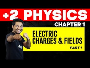 Plus Two Physics | Chapter - 1. Electric Charges and Fields | Part 1 | Eduport