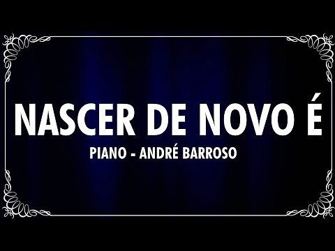 ANDRÉ BARROSO - NASCER DE NOVO É