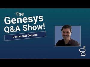 Operational Console | Genesys Cloud Community Q&A Show
