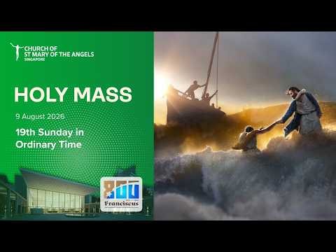 Holy Catholic Mass - 19th Sunday in Ordinary Time - 9 Aug 2026