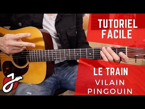 APPRENEZ À JOUER « LE TRAIN » DE VILAIN PINGOUIN - Cours de guitare - Tutoriel facile