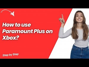 How to use Paramount Plus on Xbox ? - Step by Step