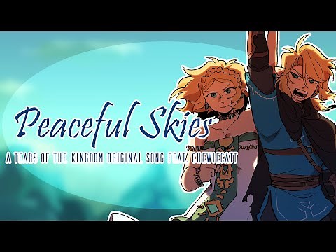 Peaceful Skies - A Tears of the Kingdom Original Song Feat. Chewiecatt