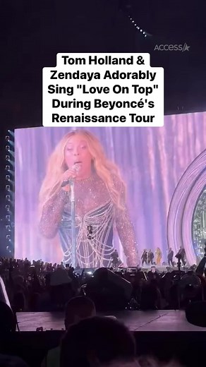 18K views · 282 reactions | #TomHolland & #Zendaya Adorably Sing "Love On Top" During Beyoncé's Renaissance Tour | Access | Facebook