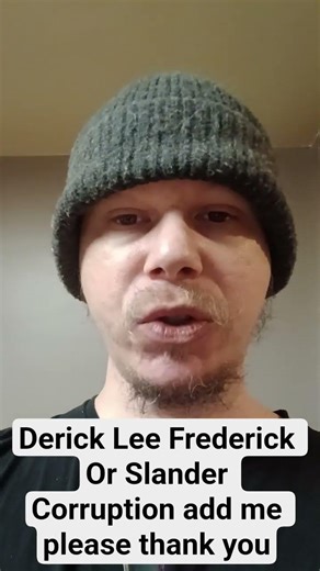 Derick Lee Frederick Or Slander Corruption add me please thank you #uneasy