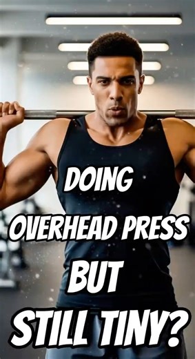 Why Your Overhead Presses Aren't Giving You BIGGER Shoulders