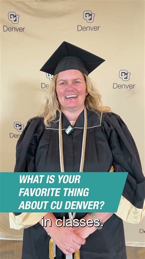 Hear From Our Fall '25 Graduates: What's Your Favorite Thing About CU Denver?