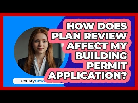 How Does Plan Review Affect My Building Permit Application? - CountyOffice.org